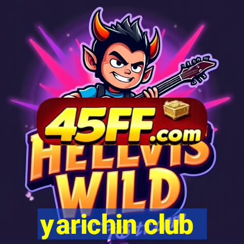 yarichin club